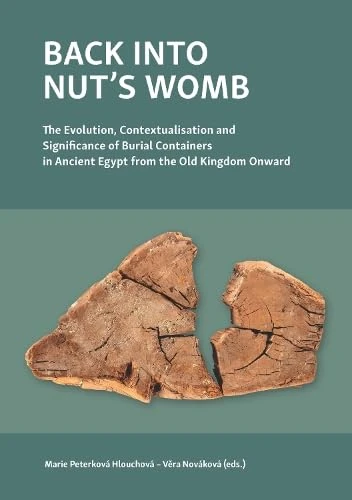 Back into Nut's Womb: The Evolution, Contextualisation, and Significance of Burial Containers in Ancient Egypt from the Old Kingdom Onward - Image 1