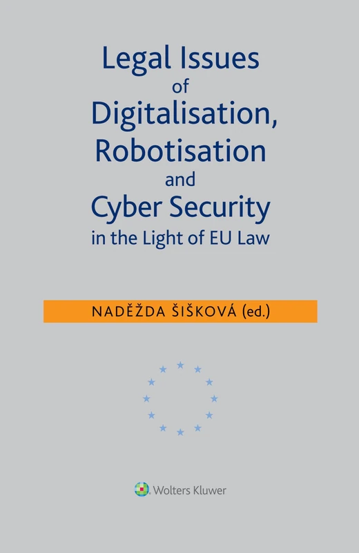 Legal Issues of Digitalisation, Robotization and Cyber Security in the Light of EU Law