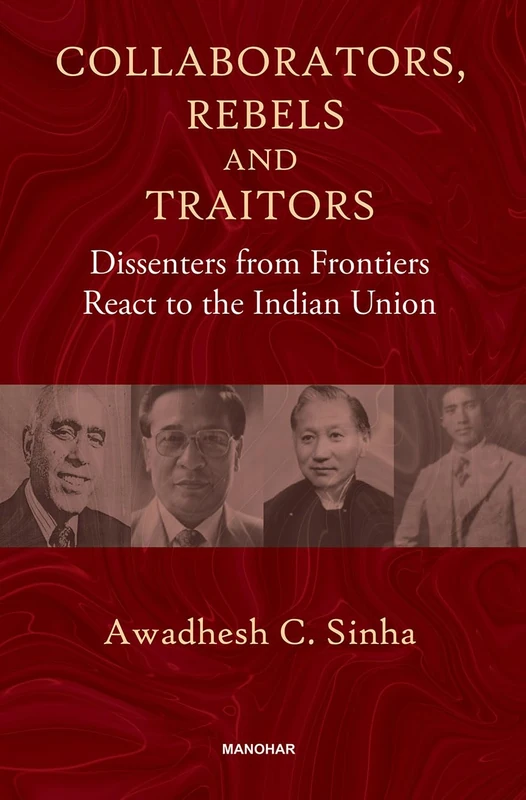 Collaborators, Rebels and Traitors: Dissenters from Frontiers React to the Indian Union