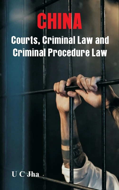 CHINA Courts, Criminal Law and Criminal Procedure Law