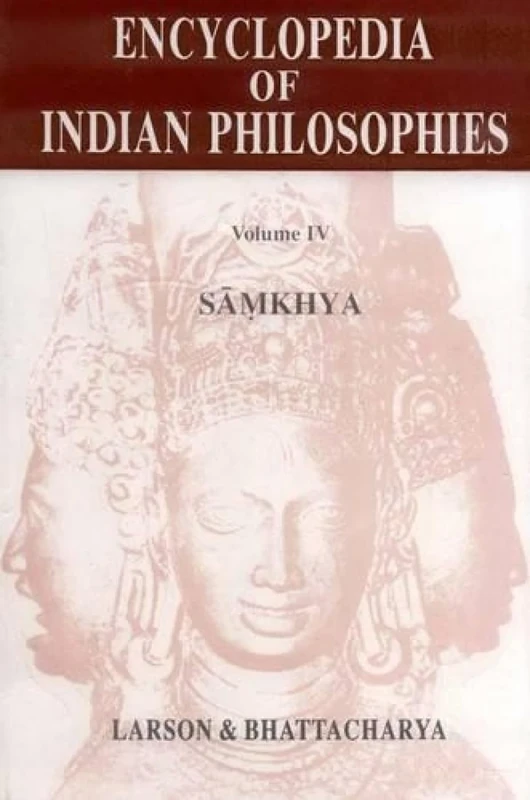 Encyclopedia of Indian Philosophies (Vol. 4): Samkhya: A Dualist Tradition in Indian Philosophy: v. 4 (Encyclopaedia of Indian Philosophies)