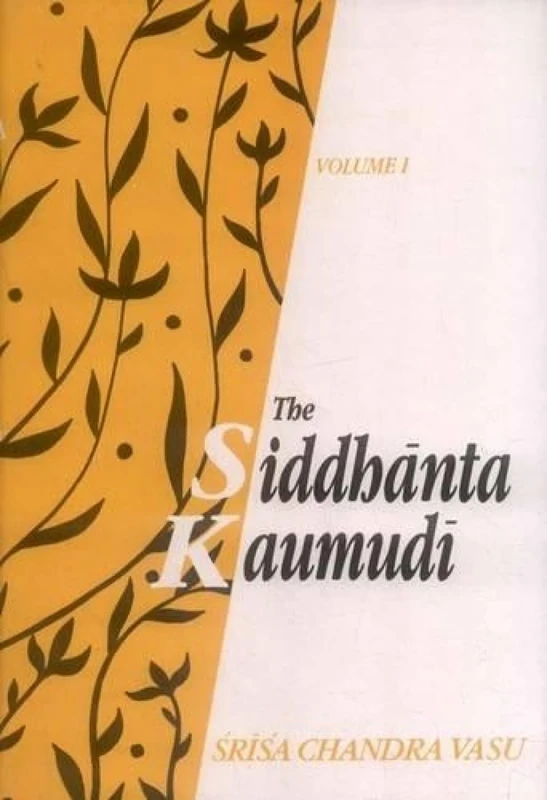 The Siddhanta Kaumudi of Bhattoji Diksita: of Bhattoji Diksita (2 Volume Set)