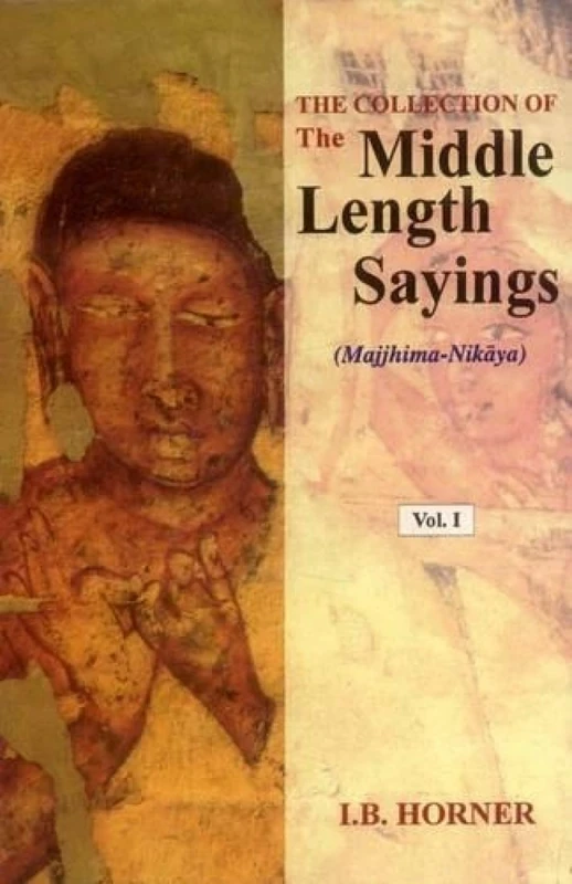 The Collection of the Middle Length Sayings: Nikaya Majjhima