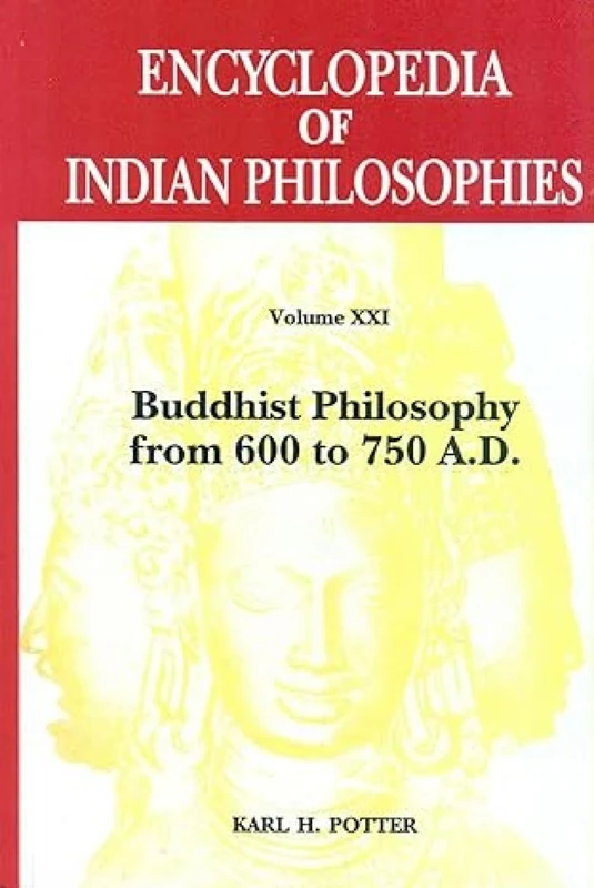 Encyclopedia of Indian Philosophies Volume 21: Buddhist Philosophy from 600 to 750 A.D.