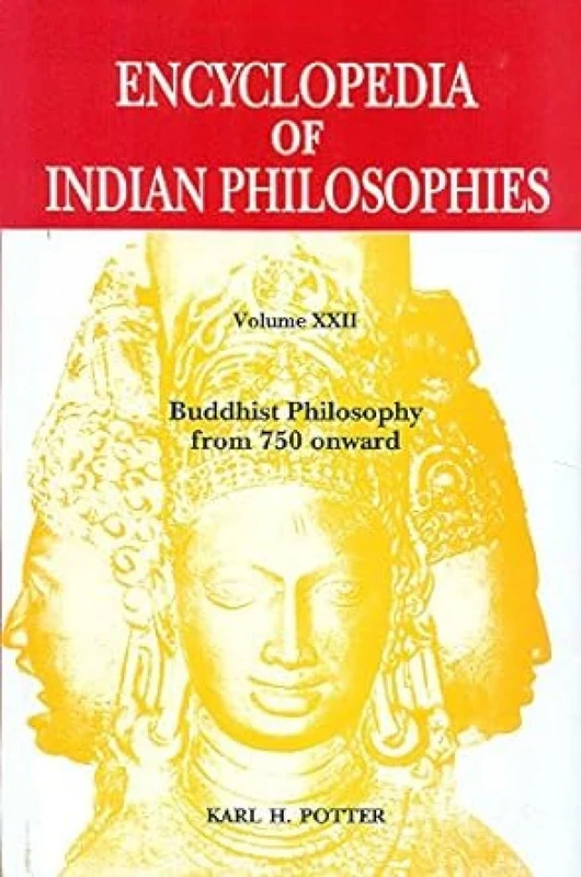 Encyclopedia of Indian Philosophies: Volume 22: Buddhist Philosophy from 750 Onward
