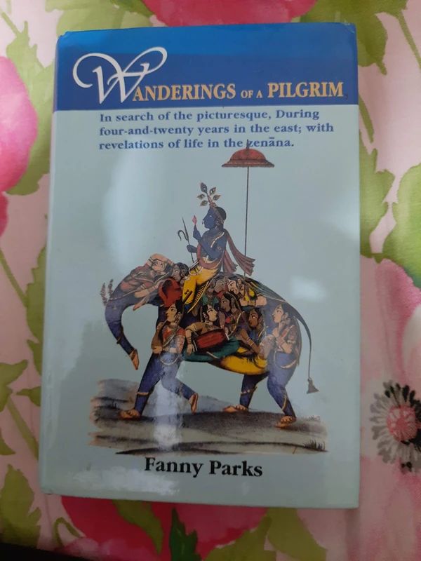 Wanderings of a Pilgrim: In Search of the Picturesque During 24 Years in the East