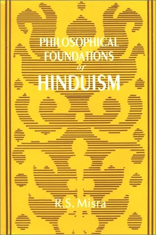Philosophical Foundations of Hinduism: The Vedas, the Upanshaids and Bhagvadgita