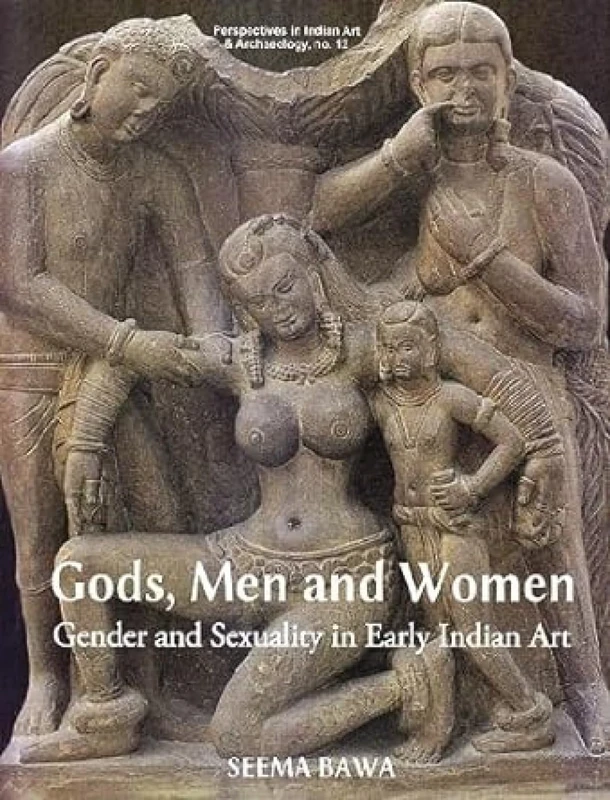 Gods, Men and Women Gender and Sexuality in Early Indian Art