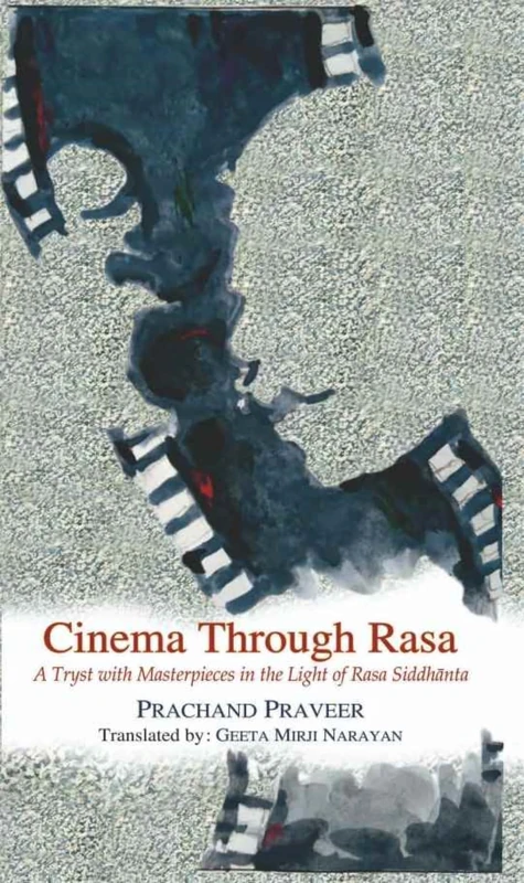 Cinema Through Rasa: A Tryst with Masterpieces in the Light of Rasa Siddhānta
