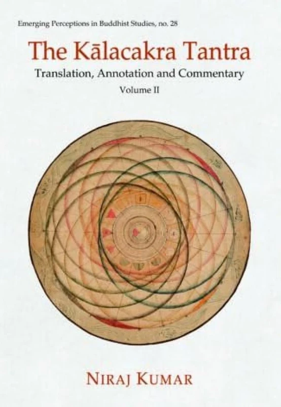 The Kalacakra Tantra Volume II Translation, Annotation and Commentary