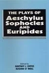 The Plays of Aeschylus, Sophocles and Euripides