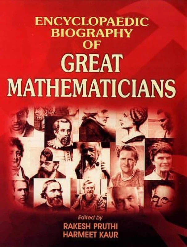 Encyclopaedic Biography of Great Mathematicians