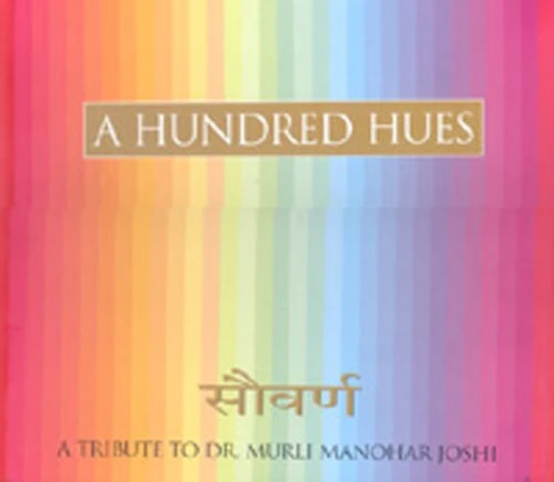A Hundred Hues: A Tribute to Dr. Murli Manohar Joshi - Image 1