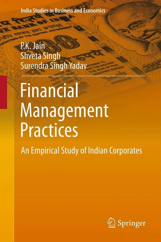 Financial Management Practices: An Empirical Study of Indian Corporates (India Studies in Business and Economics)