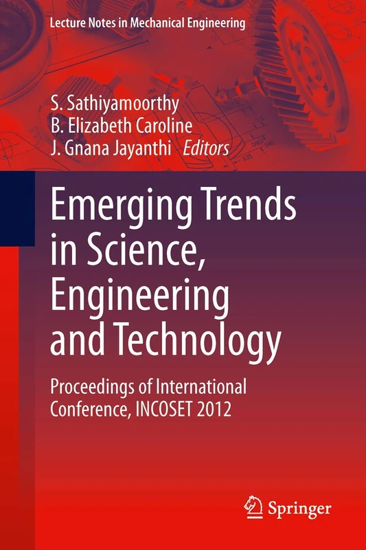 Emerging Trends in Science, Engineering and Technology: Proceedings of International Conference, INCOSET 2012 (Lecture Notes in Mechanical Engineering)