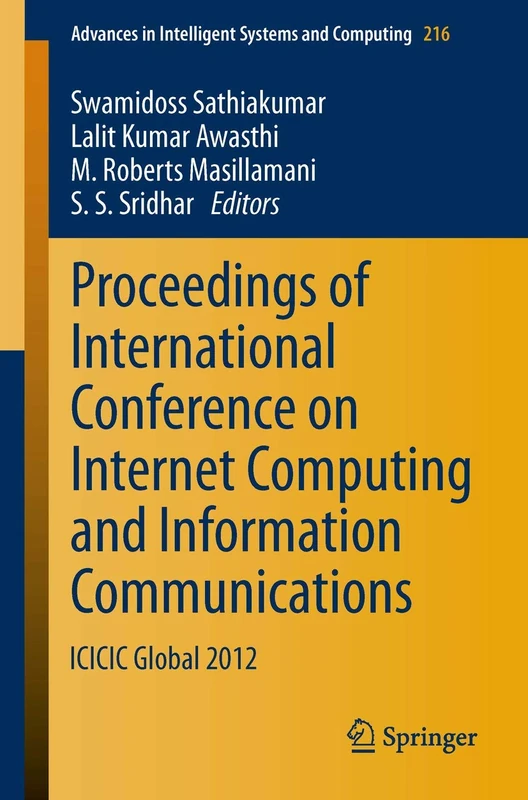 Proceedings of International Conference on Internet Computing and Information Communications: ICICIC Global 2012: 216 (Advances in Intelligent Systems and Computing, 216)
