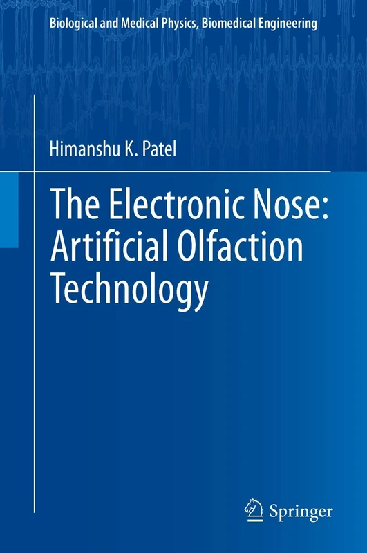 The Electronic Nose: Artificial Olfaction Technology (Biological and Medical Physics, Biomedical Engineering)