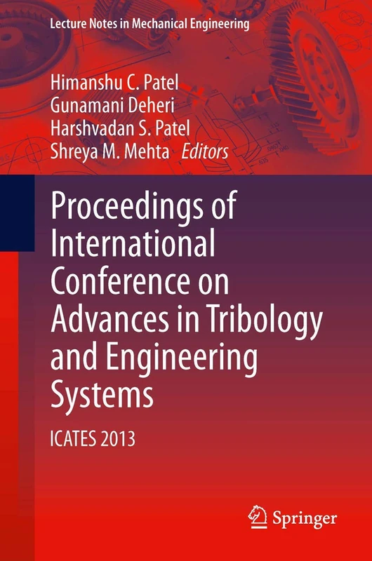 Proceedings of International Conference on Advances in Tribology and Engineering Systems: ICATES 2013 (Lecture Notes in Mechanical Engineering)