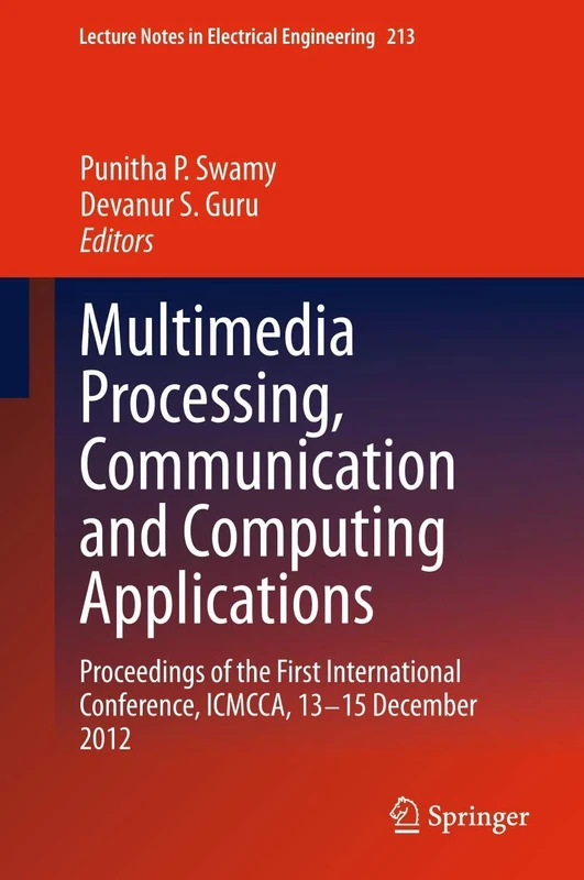 Multimedia Processing, Communication and Computing Applications: Proceedings of the First International Conference, ICMCCA, 13-15 December 2012: 213 (Lecture Notes in Electrical Engineering, 213)