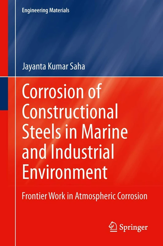 Corrosion of Constructional Steels in Marine and Industrial Environment: Frontier Work in Atmospheric Corrosion (Engineering Materials)