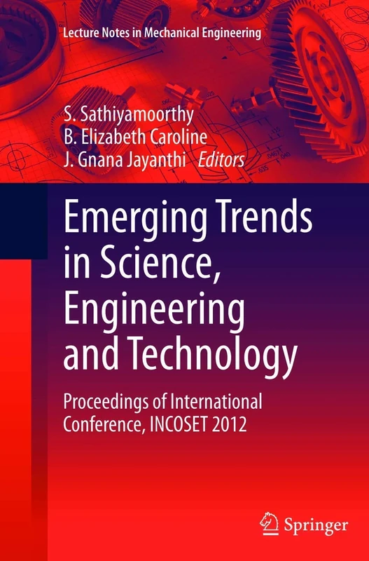 Emerging Trends in Science, Engineering and Technology: Proceedings of International Conference, INCOSET 2012 (Lecture Notes in Mechanical Engineering)