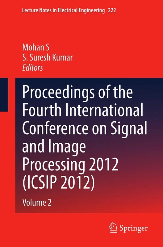 Proceedings of the Fourth International Conference on Signal and Image Processing 2012 (ICSIP 2012): Volume 2: 222 (Lecture Notes in Electrical Engineering, 222)