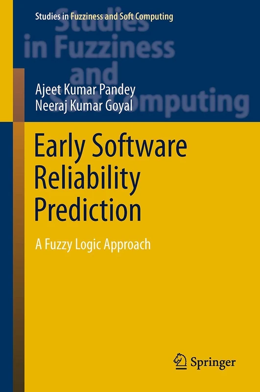 Early Software Reliability Prediction: A Fuzzy Logic Approach: 303 (Studies in Fuzziness and Soft Computing, 303) - Image 1