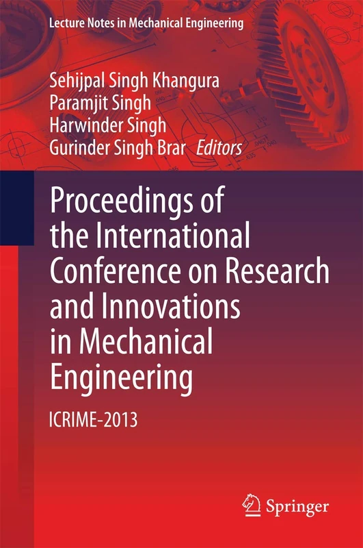 Proceedings of the International Conference on Research and Innovations in Mechanical Engineering: ICRIME-2013 (Lecture Notes in Mechanical Engineering)