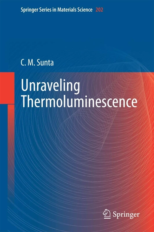 Unraveling Thermoluminescence: 202 (Springer Series in Materials Science, 202)