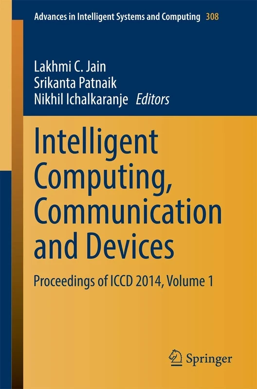 Intelligent Computing, Communication and Devices: Proceedings of ICCD 2014, Volume 1: 308 (Advances in Intelligent Systems and Computing, 308)