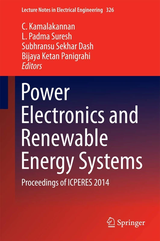Power Electronics and Renewable Energy Systems: Proceedings of ICPERES 2014: 326 (Lecture Notes in Electrical Engineering, 326)