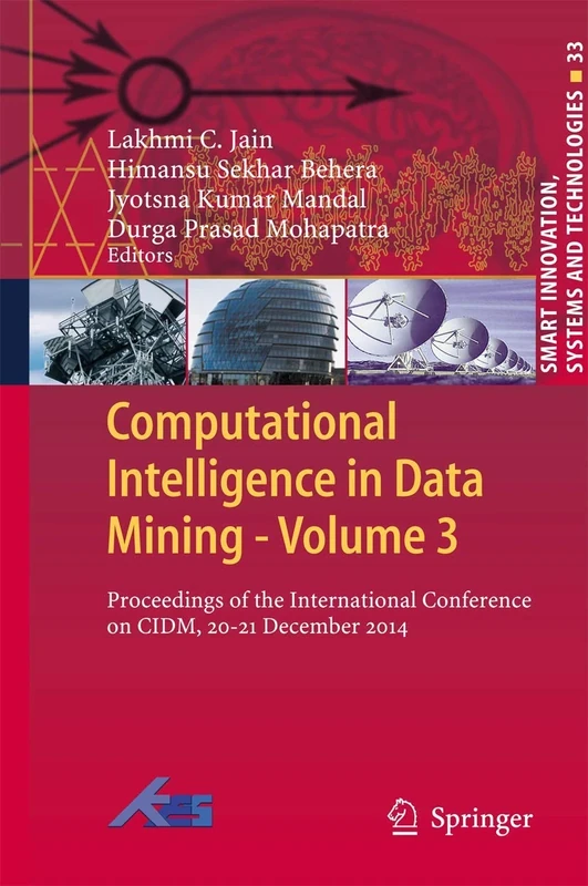 Computational Intelligence in Data Mining - Volume 3: Proceedings of the International Conference on CIDM, 20-21 December 2014: 33 (Smart Innovation, Systems and Technologies, 33)