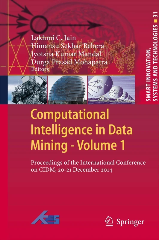 Computational Intelligence in Data Mining - Volume 1: Proceedings of the International Conference on CIDM, 20-21 December 2014: 31 (Smart Innovation, Systems and Technologies, 31)