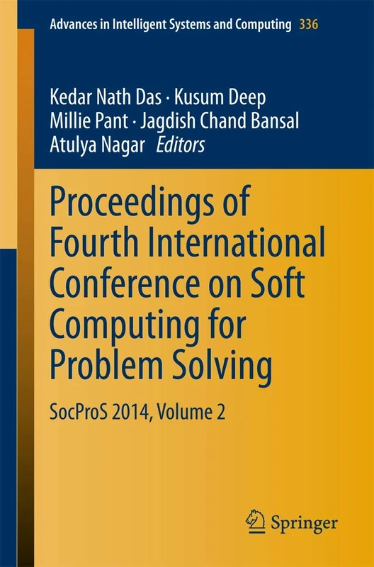 Proceedings of Fourth International Conference on Soft Computing for Problem Solving: SocProS 2014, Volume 2: 336 (Advances in Intelligent Systems and Computing, 336)