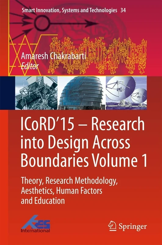 ICoRD’15 – Research into Design Across Boundaries Volume 1: Theory, Research Methodology, Aesthetics, Human Factors and Education: 34 (Smart Innovation, Systems and Technologies, 34)