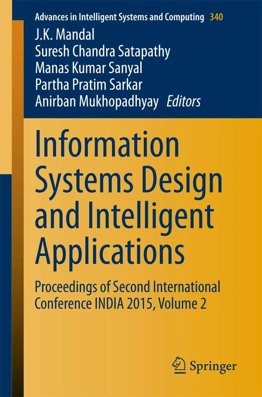 Information Systems Design and Intelligent Applications: Proceedings of Second International Conference INDIA 2015, Volume 2: 340 (Advances in Intelligent Systems and Computing, 340)