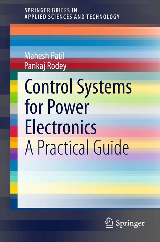 Control Systems for Power Electronics: A Practical Guide (SpringerBriefs in Applied Sciences and Technology)