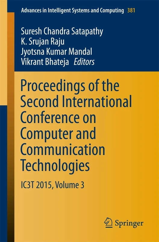 Proceedings of the Second International Conference on Computer and Communication Technologies: IC3T 2015, Volume 3: 381 (Advances in Intelligent Systems and Computing, 381)