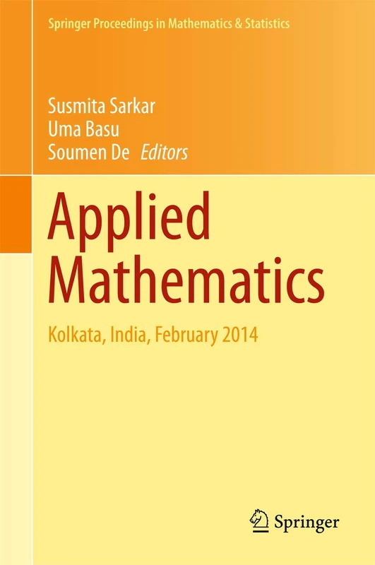 Applied Mathematics: Kolkata, India, February 2014: 146 (Springer Proceedings in Mathematics & Statistics, 146)