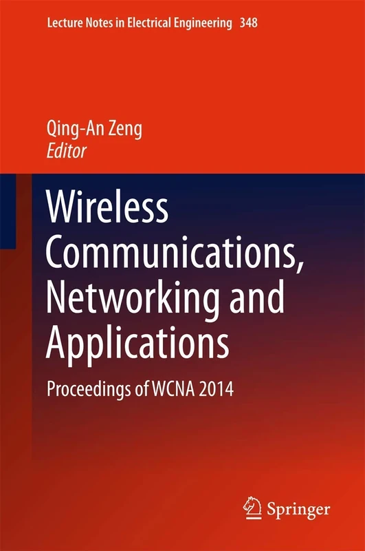 Wireless Communications, Networking and Applications: Proceedings of WCNA 2014: 348 (Lecture Notes in Electrical Engineering, 348)