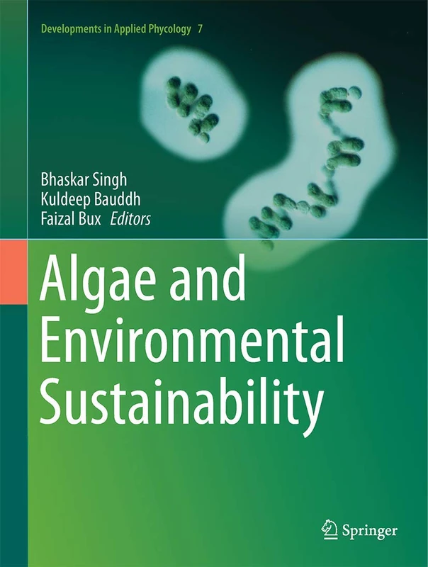 Algae and Environmental Sustainability: 7 (Developments in Applied Phycology, 7)
