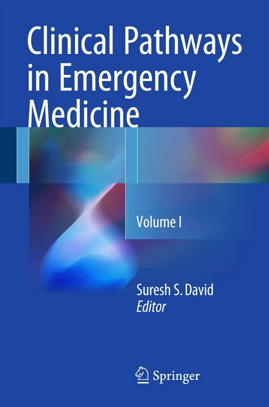Clinical Pathways in Emergency Medicine: Volume I