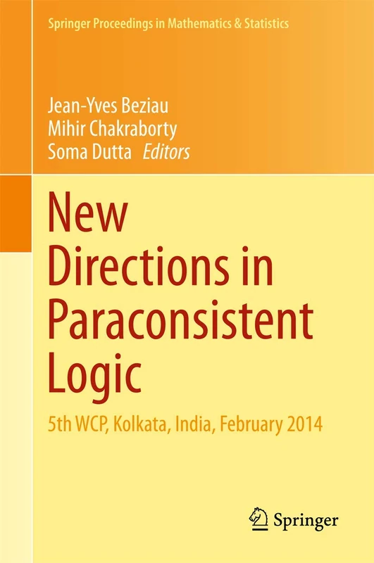 New Directions in Paraconsistent Logic: 5th WCP, Kolkata, India, February 2014: 152 (Springer Proceedings in Mathematics & Statistics, 152) - Image 1