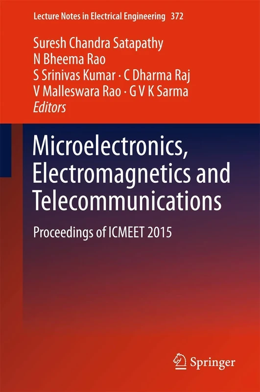 Microelectronics, Electromagnetics and Telecommunications: Proceedings of ICMEET 2015: 372 (Lecture Notes in Electrical Engineering, 372)