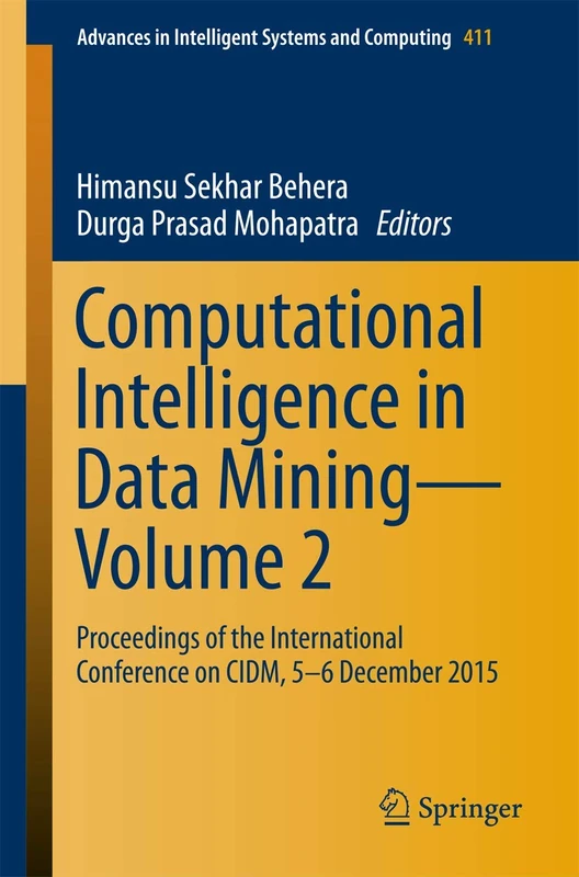 Computational Intelligence in Data Mining―Volume 2: Proceedings of the International Conference on CIDM, 5-6 December 2015: 411 (Advances in Intelligent Systems and Computing, 411)