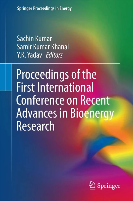 Proceedings of the First International Conference on Recent Advances in Bioenergy Research (Springer Proceedings in Energy)