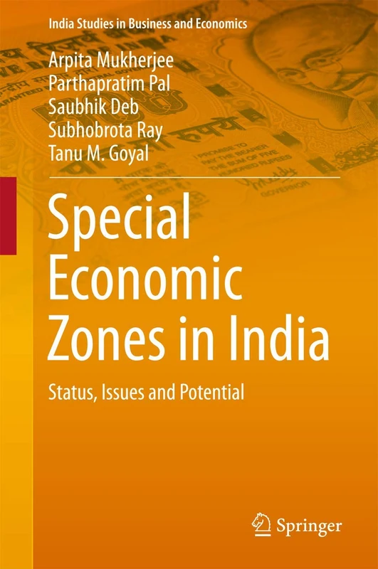 Special Economic Zones in India: Status, Issues and Potential (India Studies in Business and Economics)