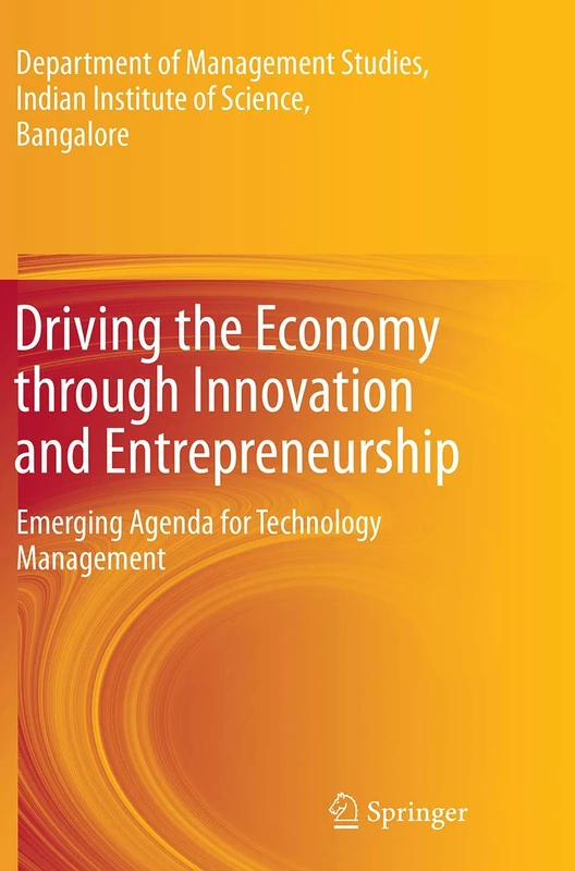 Driving the Economy through Innovation and Entrepreneurship: Emerging Agenda for Technology Management