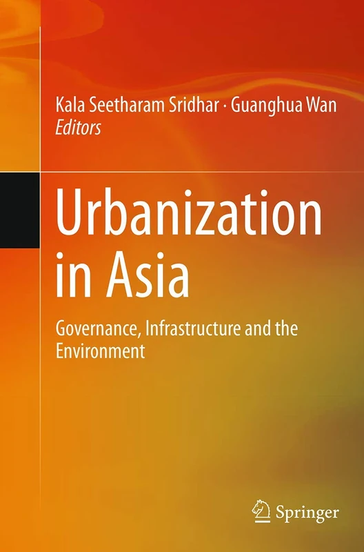 Urbanization in Asia: Governance, Infrastructure and the Environment