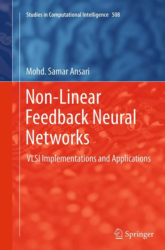 Non-Linear Feedback Neural Networks: VLSI Implementations and Applications: 508 (Studies in Computational Intelligence, 508) - Image 1